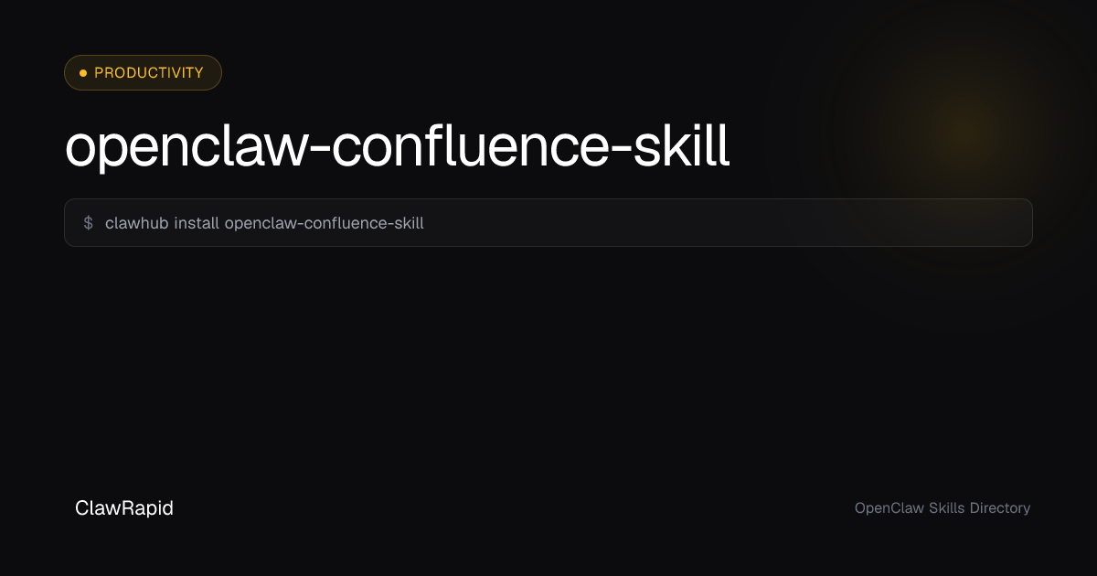 Confluence - OpenClaw Skill | ClawRapid
